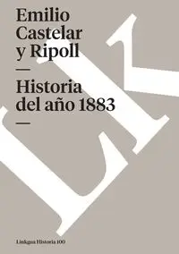 Historia del año 1883 - Emilio Castelar y Ripoll