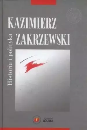 Historia i polityka - Kazimierz Zakrzewski