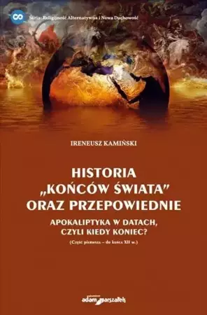 Historia "końców świata" oraz przepowiednie - Ireneusz Kamiński