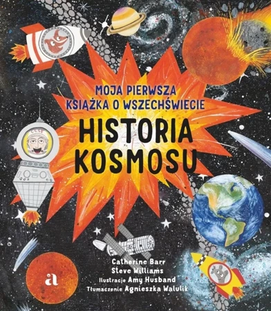 Historia kosmosu. Moja pierwsza książka.. - Catherine Barr, Steve Williams, Amy Husband, Agni