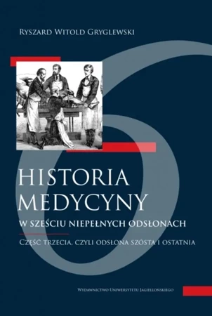 Historia medycyny w sześciu niepełnych... cz.3 - Ryszard W. Gryglewski