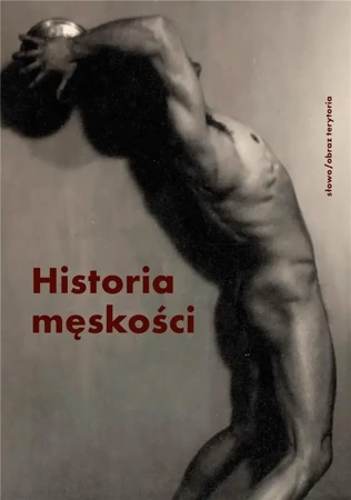 Historia męskości T.3 - praca zbiorowa