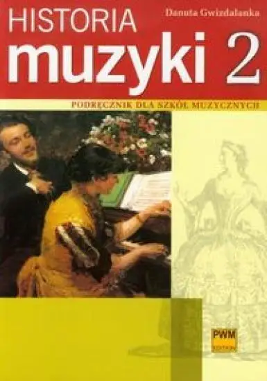 Historia muzyki 2 Podr. dla szkół muzycznych PWM - Danuta Gwizdalanka