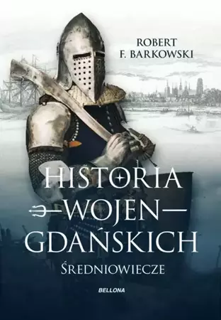 Historia wojen gdańskich - Robert F. Barkowski