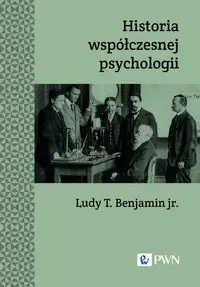 Historia współczesnej psychologii wyd. 2023 - Ludy T. Benajmin-Jr.