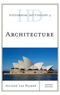 Historical Dictionary of Architecture, Second Edition - Palmer Allison Lee