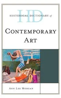 Historical Dictionary of Contemporary Art - Morgan Ann Lee