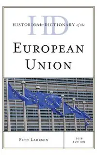 Historical Dictionary of the European Union, 2016 Edition - Laursen Finn