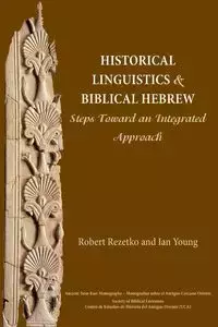 Historical Linguistics and Biblical Hebrew - Robert Rezetko