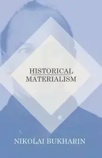 Historical Materialism - Bukharin Nikolai