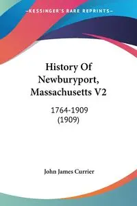 History Of Newburyport, Massachusetts V2 - John James Currier