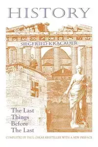 History-The Last Things Before the Last - Kracauer Siegfried