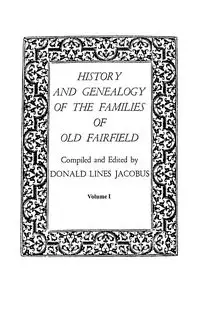 History and Genealogy of the Families of Old Fairfield. in Three Books. Volume I - Jacobus Donald Lines