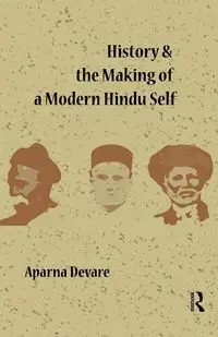 History and the Making of a Modern Hindu Self - Devare	 Aparna