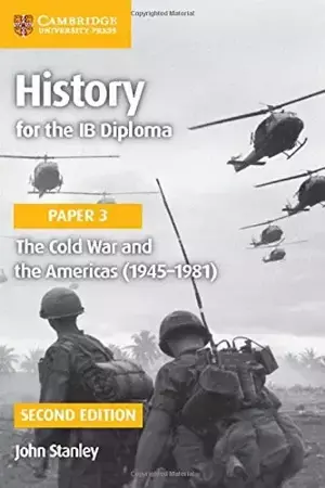 History for the IB Diploma Paper 3: The Cold War and the Americass (1945-1981) 2nd ed - John Stanley