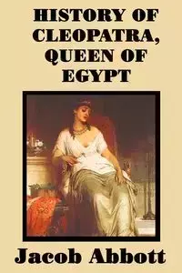 History of Cleopatra, Queen of Egypt - Jacob Abbott