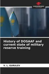 History of DOSAAF and current state of military reserve training - GURULEV V. L.