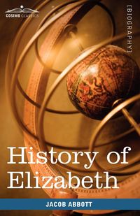 History of Elizabeth, Queen of England - Jacob Abbott