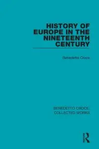 History of Europe in the Nineteenth Century - Croce Benedetto