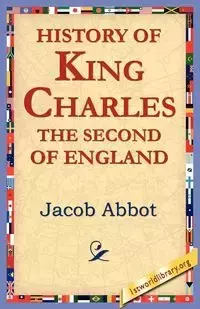 History of King Charles the Second of England - Jacob Abbot