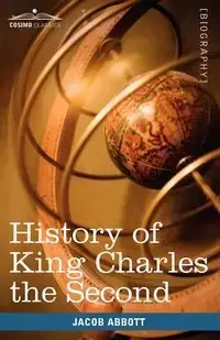 History of King Charles the Second of England - Jacob Abbott