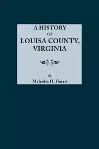 History of Louisa County, Virginia - Harris Malcolm H.