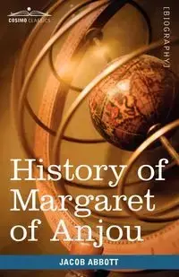 History of Margaret of Anjou, Queen of Henry VI of England - Jacob Abbott