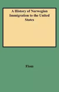 History of Norwegian Immigration to the United States - George T. Flom