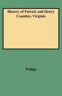 History of Patrick and Henry Counties, Virginia - Virginia G. Pedigo