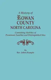 History of Rowan County, North Carolina, Containing Sketches of Prominent Families and Distinguished Men (Bicentennial) - Rumple Rev. Jethro