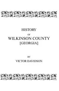 History of Wilkinson County [Georgia] - Victor Davidson