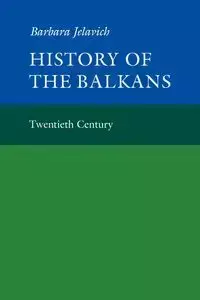 History of the Balkans - Barbara Jelavich