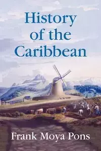 History of the Caribbean - Frank Moya Pons