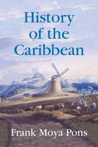 History of the Caribbean - Frank Moya Pons