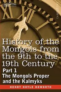 History of the Mongols from the 9th to the 19th Century - Henry Howorth Hoyle