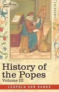 History of the Popes, Volume III - von Leopold Ranke