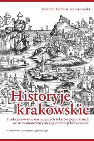 Historyje krakowskie - Andrzej Tadeusz Staniszewski