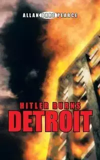 Hitler Burns Detroit - Allan Pearce Dare