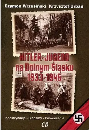 Hitlerjugend na Dolnym Śląsku 1933-1945 - Szymon Wrzesiński, Krzysztof Urban