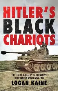 Hitler's Black Chariots - Logan Kaine