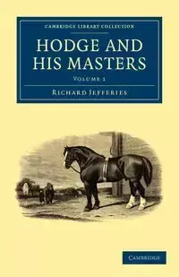 Hodge and his Masters - Volume 1 - Richard Jefferies