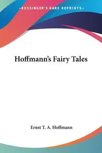 Hoffmann's Fairy Tales - Hoffmann Ernst T. A.