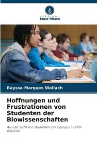 Hoffnungen und Frustrationen von Studenten der Biowissenschaften - Marques Wallach Rayssa