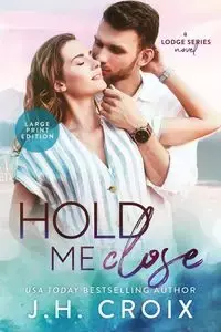 Hold Me Close - Croix J.H.