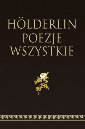 Holderlin. Poezje wszystkie - Friedrich Holderlin