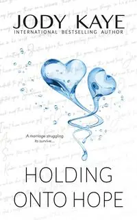 Holding Onto Hope - Kaye Jody