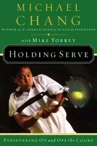 Holding Serve - Chang Michael