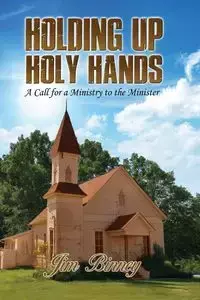 Holding Up Holy Hands - Jim Binney