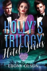 Holly's Trilogy - Ebony Olson