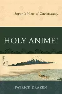 Holy Anime! - Patrick Drazen